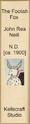 The Foolish Fox. John Rea Neill. Philadelphia: Henry Altemus Co. ND [1900]